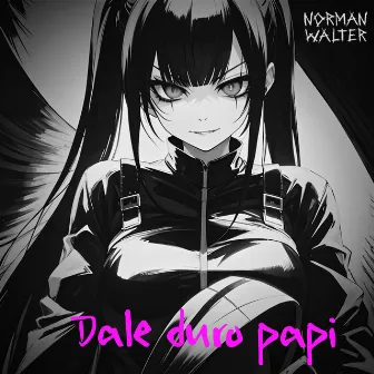 Dale duro papi by Norman Walter