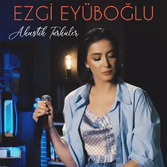 Akustik Türküler by Ezgi Eyüboğlu