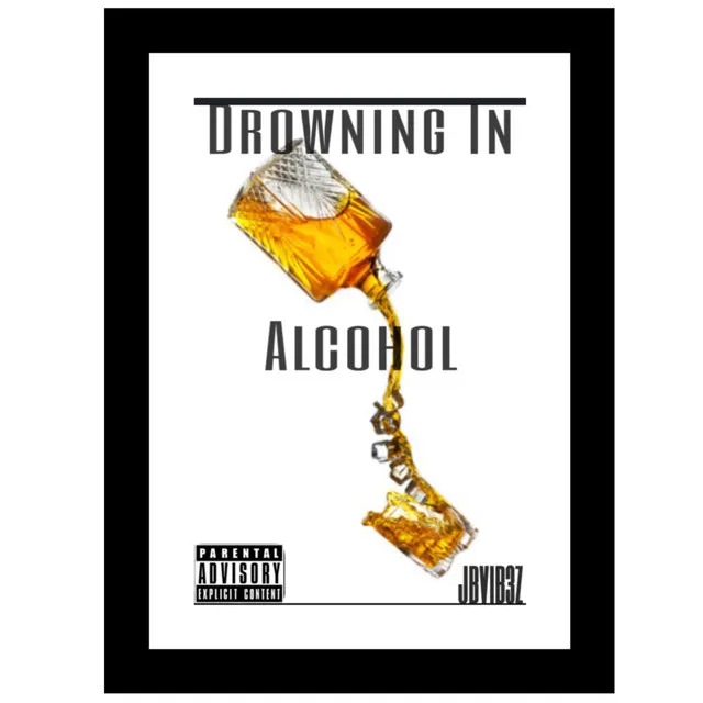 Drowning In Alcohol