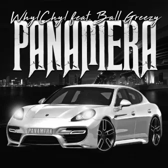 Panamera (feat. Ball Greezy) by Whyl Chyl