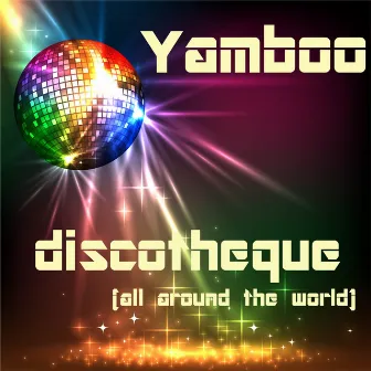 Discotheque (All Around the World) by Yamboo