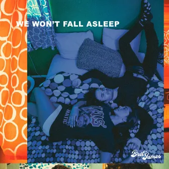 We Won't Fall Asleep by Bret James