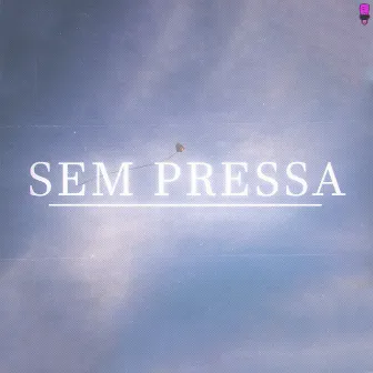 Sem Pressa by Beto Brawlyn