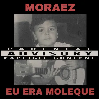 Eu Era Moleque by Moraez