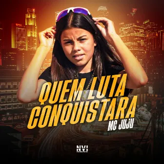 Quem Luta Conquistara by Mc Juju