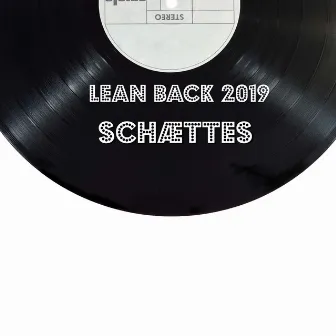 Lean Back 2019 by Schættes