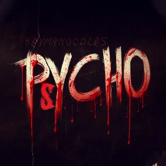 PSYCHO by HeyMrNoOdLeS