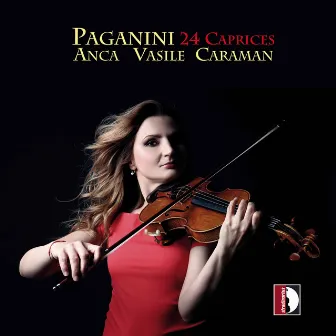 Paganini: 24 Caprices for Solo Violin, Op. 1, MS 25 by Anca Vasile Caraman