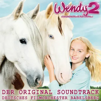 Wendy 2 - Freundschaft für immer (Original Score) by Deutsches Filmorchester Babelsberg