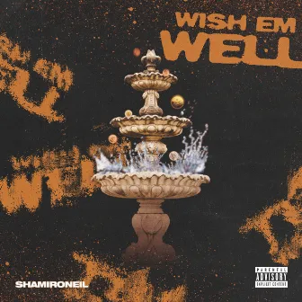 Wish Em Well by Shamir O'Neil