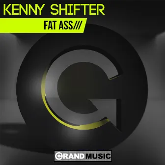 Fat Ass by Kenny Shifter