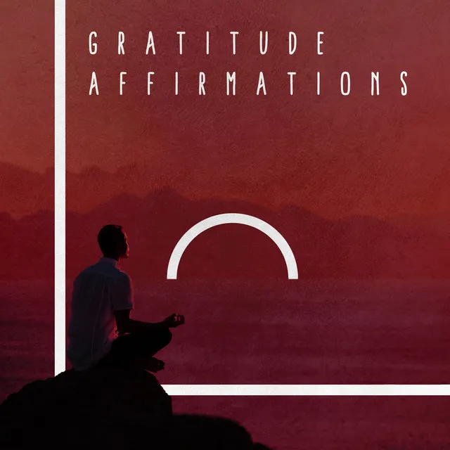 Gratitude Affirmations: Meditation to Feel Happier and More Joyful