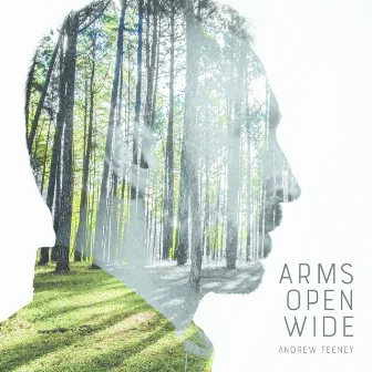 Arms Open Wide by Andrew Feeney