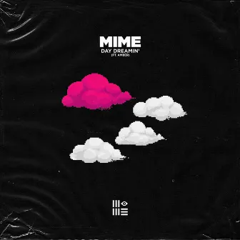 DAY DREAMIN' by MIME