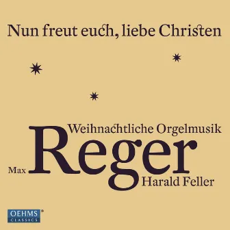 Reger: Nun freut euch, liebe Christen - Weihnachtliche Orgelmusik by Harald Feller