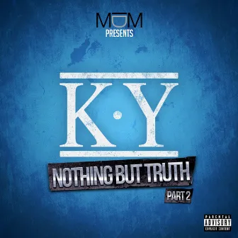 Nothing But Truth Part 2 by K.Y