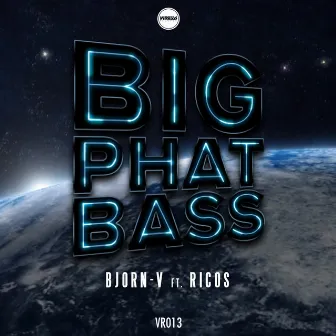 Big Phat Bass by Bjorn V Ft. Ricos