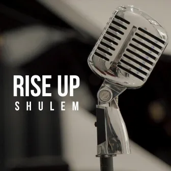 Rise Up by Shulem