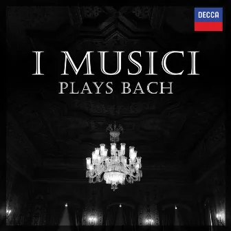 Bach - I Musici Plays by I Musici