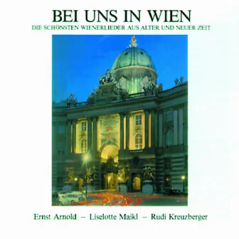 Bei uns in Wien - Die schönsten Wienerlieder aus alter und neuer by Ernst Arnold