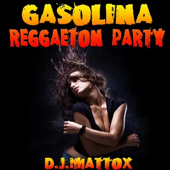 Gasolina Reggaeton Party ! by DJ Mattox