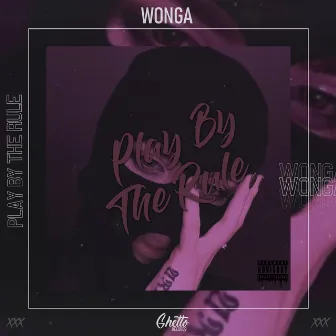 Play By The Rule by WONGA