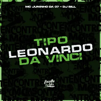 Tipo Leonardo da Vinci by Encontro de MC's