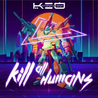 Kill All Humans by K2O