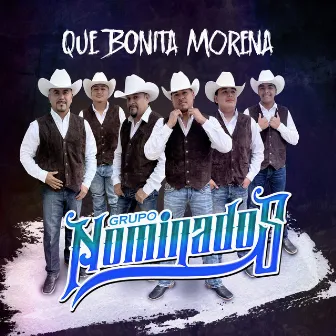 Que Bonita Morena by Grupo Nominados