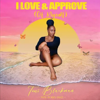 I Love & Approve (of Myself) by Toni Blackman