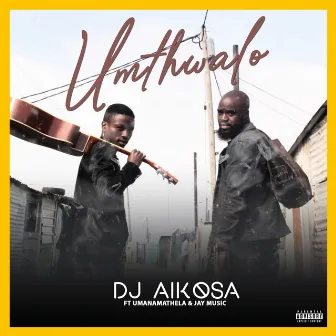 Umthwalo (Extended Version) by Dj AikoSA