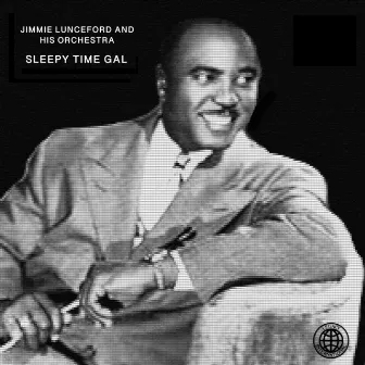 Sleepy Time Gal by Jimmie Lunceford & His Orchestra