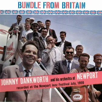 Bundle from Britain - Live at Newport Jazz Festival by Johnny Dankworth & His Orchestra