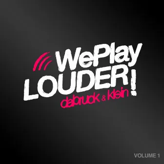 We Play Louder, Vol. 1 (Extended Versions) by Dabruck & Klein