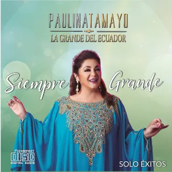 Siempre Grande... Solo Éxitos by Paulina Tamayo