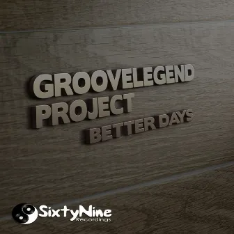 Better Days by Groovelegend Project