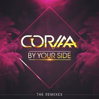 By Your Side (The Remixes) - EP by Corvaa