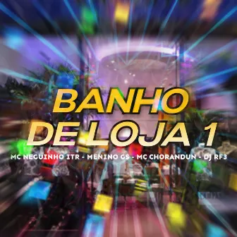 Banho de Loja 1 by MC Neguinho ITR