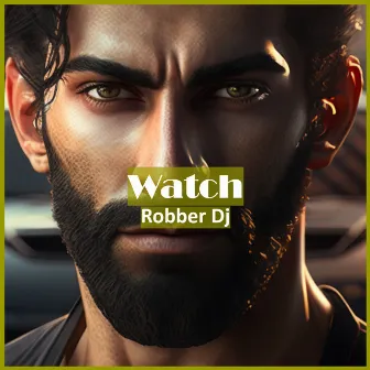 Watch by Robber DJ