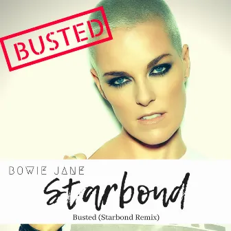 Busted (Starbond Remix) by Bowie Jane