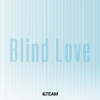 Blind Love by &TEAM