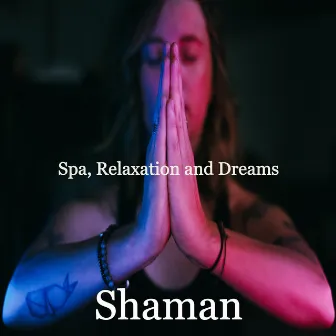 Spa, Relaxation and Dreams by Shaman