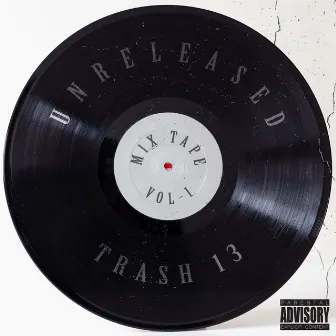 Unreleased Mixtape, Vol. 1 by Trash13