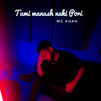 Tumi Manush Naki Pori by MC Khan