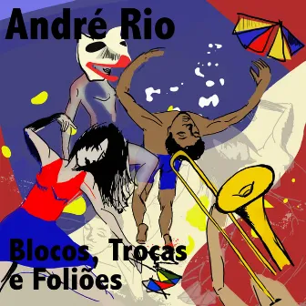 BLOCOS, TROÇAS E FOLIOES by André Rio