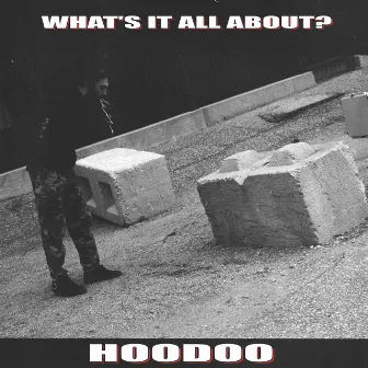 What's It All About? by Hoodoo Mafia