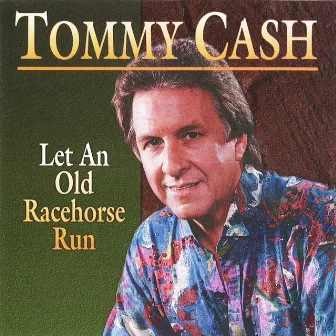 Let an Old Racehorse Run by Tommy Cash