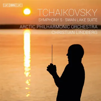 Tchaikovsky: Symphony No. 5 & Swan Lake Suite by Arctic Philharmonic