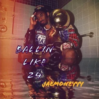 Ballin' Like 24 by Jaemoneyyy