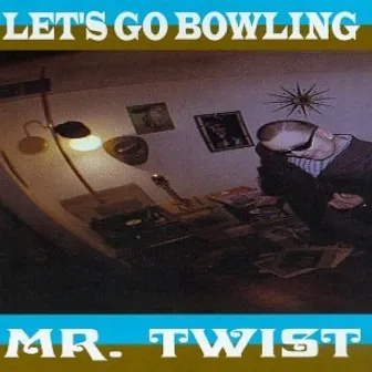 Mr. Twist by Let's Go Bowling